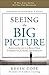 Seeing the Big Picture: Business Acumen to Build Your Credibility, Career, and Company