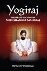 Yogiraj: The Life And Teachings of Shri Shankar Maharaj