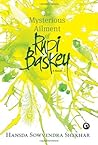 Mysterious Aliment of Rupi Baskey, The : A Novel
