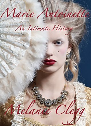 Marie Antoinette: An Intimate History (Kindle Edition)