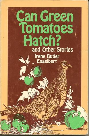 Can green tomatoes hatch? And other stories (A Crown book)