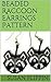 Beaded Raccoon Earrings Pattern