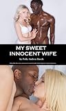 My Sweet Innocent Wife: White Wife Black Sex Interracial Cuckold Hotwife Fertile Pregnancy Taboo Romance