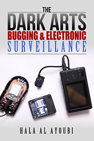 The Dark Arts: Bugging & Electronic Surveillance (Kindle Edition)
