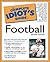 The Complete Idiot's Guide to Football, 2nd Edition by Brian Tarcy