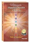 Ultimate Happiness Health & Chakras: A Blissful Journey through 7 Wonders of the Soul