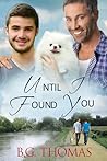 Until I Found You by B.G. Thomas