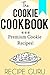 The Cookie Cookbook: Premium Cookie Recipes