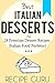 Italian Desserts: 28 Premium Dessert Recipes for Italian Cooking (Italian Food Perfetto)