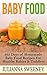 Baby Food: 365 Days of Homemade Baby Food Recipes For Healthy Babies & Toddlers (Organic, Homemade, Natural, Healthy Recipes)