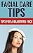 Facial Care Tips - Tips & Tricks For A Beautiful Face