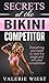 Secrets of the Bikini Competitor by Valerie Wiest Secrets of the Bikini Competitor by Valerie Wiest
