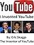 Youtube : I Invented You Tube