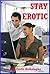 Stay Erotic: Five Explicit Erotica Stories