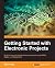 Getting Started with Electronic Projects