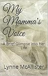 My Mama's Voice: A Brief Glimpse into Her Life My Mama's Voice: A Brief Glimpse into Her Life
