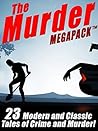 The Murder MEGAPACK®: 22 Classic and Modern Tales of Crime and Murder