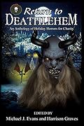 Return to Deathlehem: An Anthology of Holiday Horrors for Charity