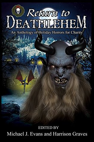 Return to Deathlehem: An Anthology of Holiday Horrors for Charity (Kindle Edition)