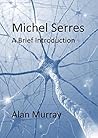 Book cover for Michel Serres A Brief Introduction