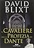 Il cavaliere della profezia di Dante by David Blixt Il cavaliere della profezia di Dante by David Blixt