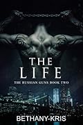 The Life (The Russian Guns, #2)