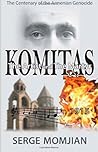 Komitas, The Artist and The Martyr by Serge Momjian
