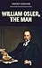 William Osler, the Man