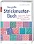 Das Grosse Strickmusterbuch: 300 Tolle Designs, Die Man Einfach Haben Muss