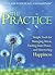 The Practice: Simple Tools for Managing Stress, Finding Inner Peace, and Uncovering Happiness