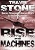 RISE of the MACHINES by Travis Stone