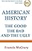 American History: The Good, The Bad and The Ugly