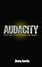 Audacity: Find Your Crazy. Change The World.