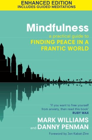 Mindfulness: A practical guide to finding peace in a frantic world
