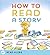 How to Read a Story: (Illustrated Children's Book, Picture Book for Kids, Read Aloud Kindergarten Books)
