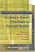 Evidence-Based Practices In Mental Health: Debate And Dialogue On The Fundamental Questions