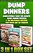 Dump Dinners BOX SET 3 IN 1: Unbelievably Easy 30-Minute Dump Dinner Recipes + 56 Delicious Recipes For Each Day Of Month!: (With Pictures, Slow Cooker ... Recipes for Every-Day Life! Book 2)