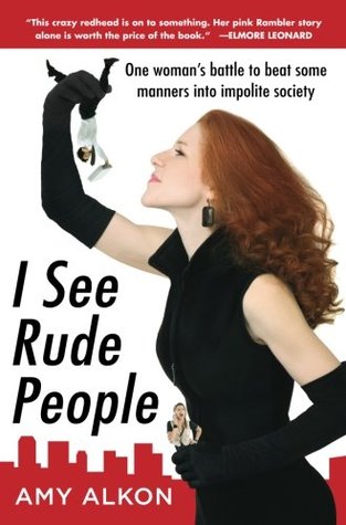 I See Rude People: One Woman’s Battle to Beat Some Manners Into Impolite Society (Paperback)