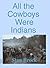 All the Cowboys Were Indians