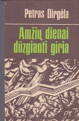 Amžių dienai dūzgianti giria (Hardcover)