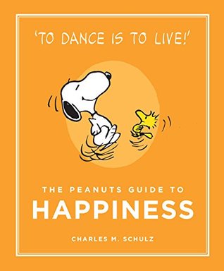 The Peanuts Guide to Happiness (Peanuts Guide to Life, #5)