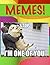 MEMES!