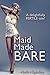 Maid Made Bare (Maid For Pleasure, #1)