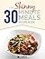 The Skinny 30 Minute Meals Recipe Book: Great Food, Easy Recipes, Prepared & Cooked In 30 Minutes Or Less. All Under 300, 400 & 500 Calories