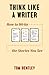 Think Like a Writer by Tom  Bentley