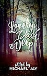 Lovely, Dark, and Deep