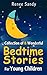 Collection Of 8 Wonderful Bedtime Stories: For Young Children Children Will Simply Enjoy