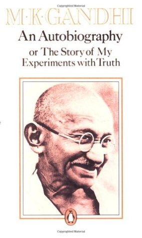 An Autobiography, or, The Story of My Experiments with Truth