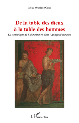 De la table des Dieux à la table des hommes : la symbolique de l'alimentation dans l'Antiquité romaine