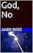 God, No by Andy Ross